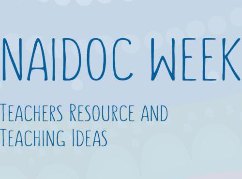 NAIDOC Week Teachers Resource and Teaching Ideas