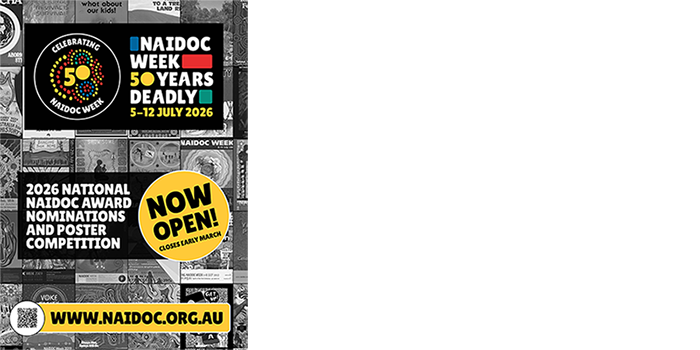 NAIDOC Week 50 Years Deadly - 2026 National NAIDOC Award Nominations and Poster Competition now open! Closes early March