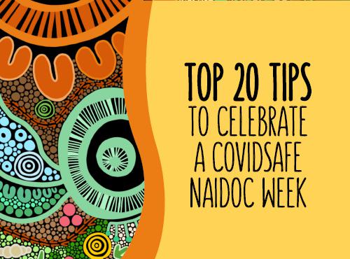 Top 20 Tip to celebrate a COVIDSafe NAIDOC Week
