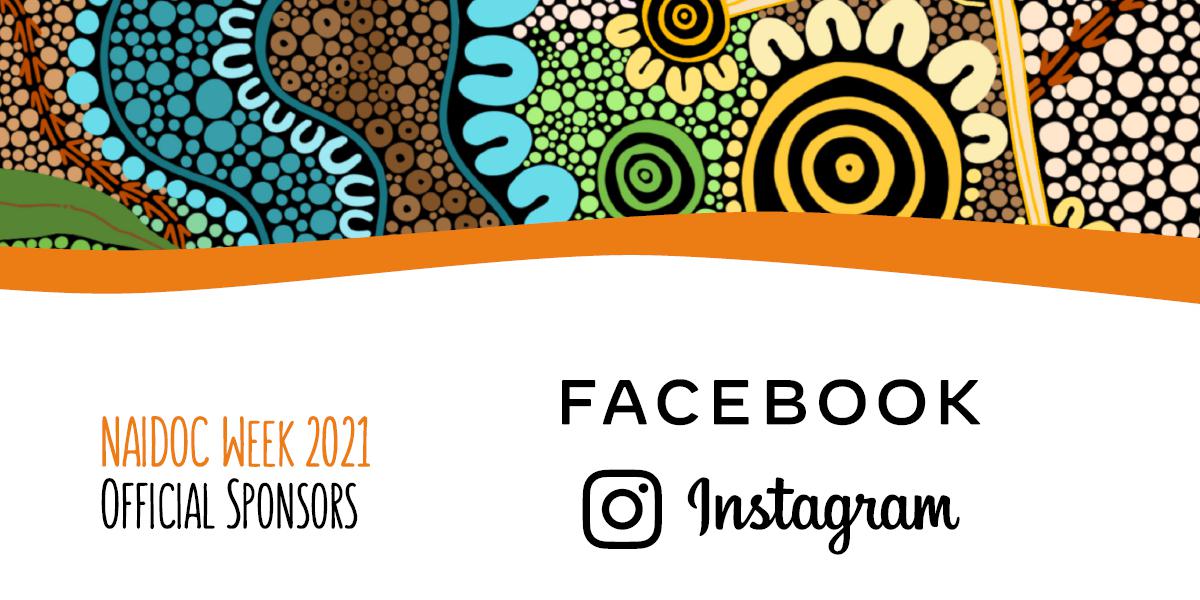 NAIDOC Week 2021 Official Sponsors: Facebook and Instagram