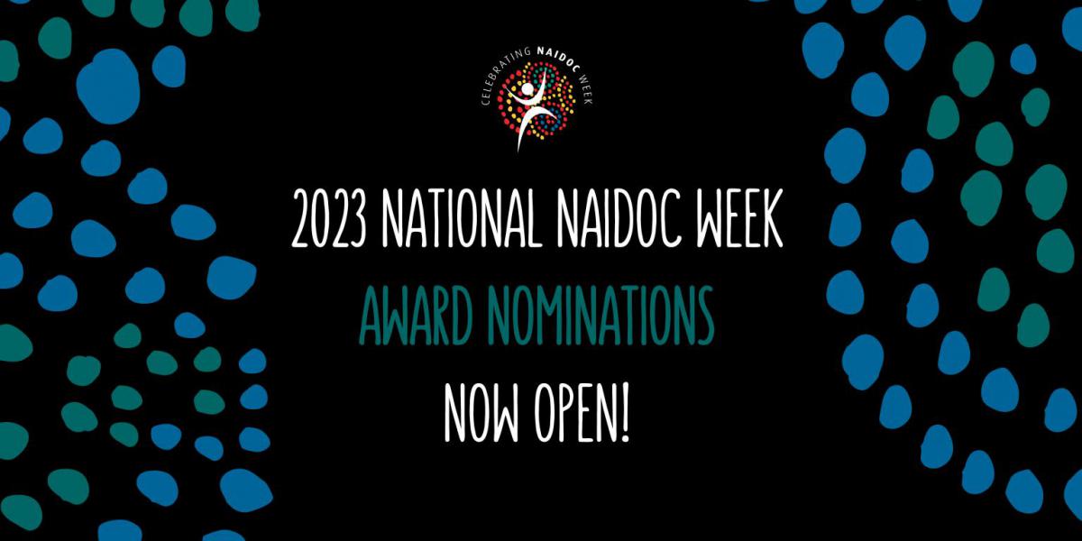 2023 National NAIDOC Week Award Nominations Now Open!