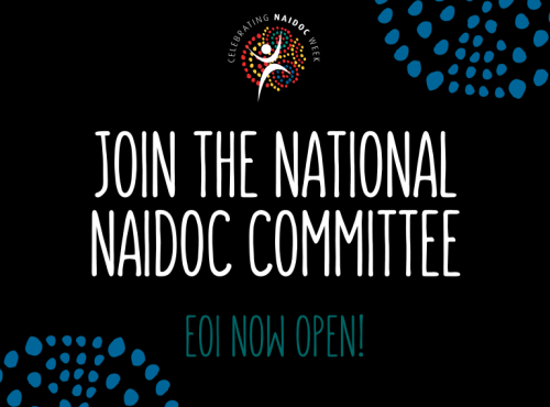 Join the National NAIDOC Committee EOI Now Open!