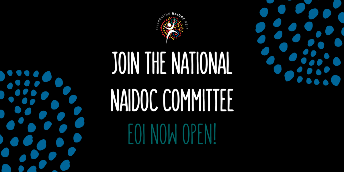 Join the National NAIDOC Committee EOI Now Open!