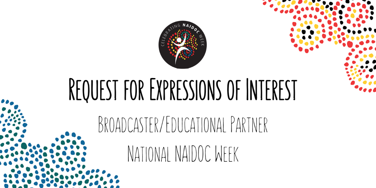 Request for Expressions of Interest Broadcaster/Educational Partner National NAIDOC Week