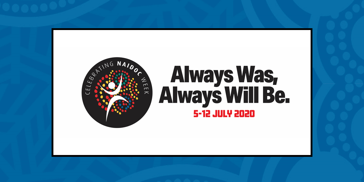 2020 NAIDOC Week theme announced: Always Was, Always Will be