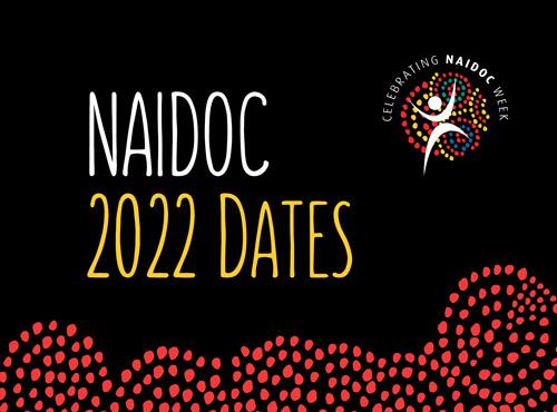 2022 National NAIDOC Week Dates Announced: 3 July - 10 July