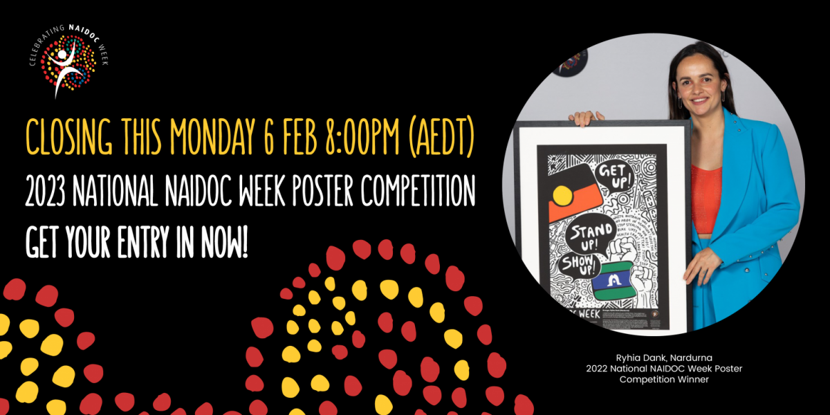 Closing this Monday 6 Feb 8pm (AEDT). 2023 National NAIDOC Week Poster Competition Get Your Entry In Now!