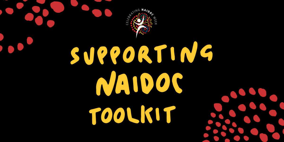 How will you celebrate NAIDOC Week? Introducing the Supporting NAIDOC Toolkit!