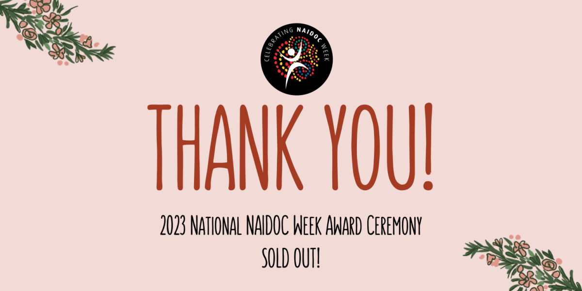 Thank you! 2023 National NAIDOC Week Award Ceremony tickets sold out!