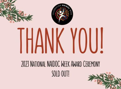 Thank you! 2023 National NAIDOC Week Award Ceremony tickets sold out!