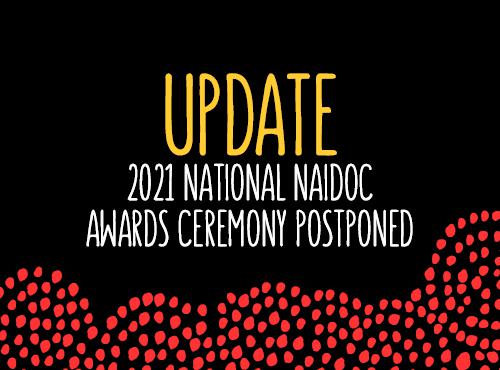 Update 2021 National NAIDOC Awards ceremony postponed