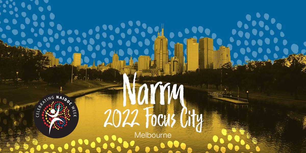 Narrm. 2022 Focus City. Melbourne