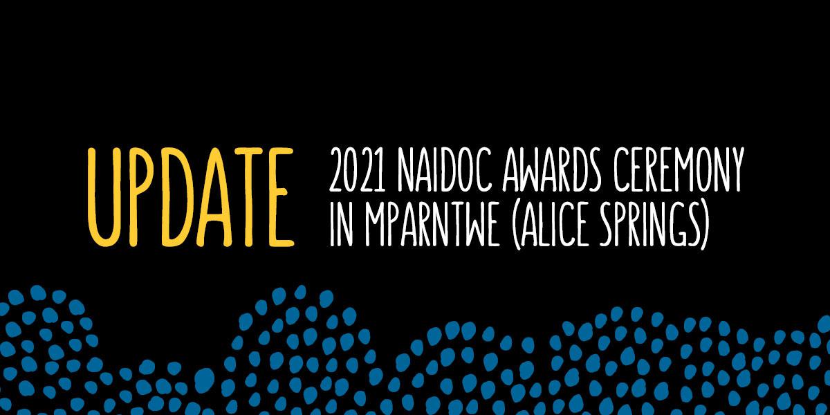 Cancellation of National NAIDOC Awards ceremony in Mparntwe (Alice Springs)