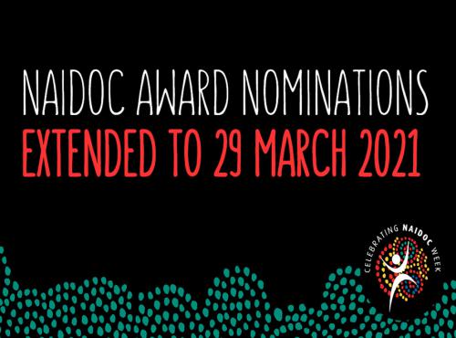 NAIDOC Award Nominations extended to 29 March 2021