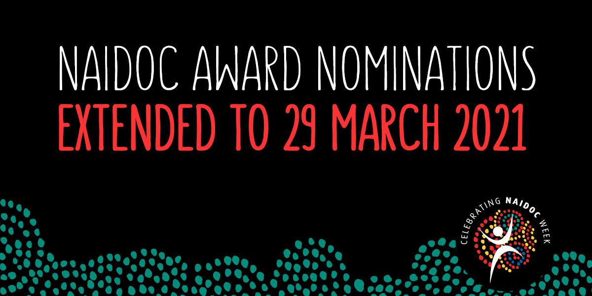 NAIDOC Award Nominations extended to 29 March 2021
