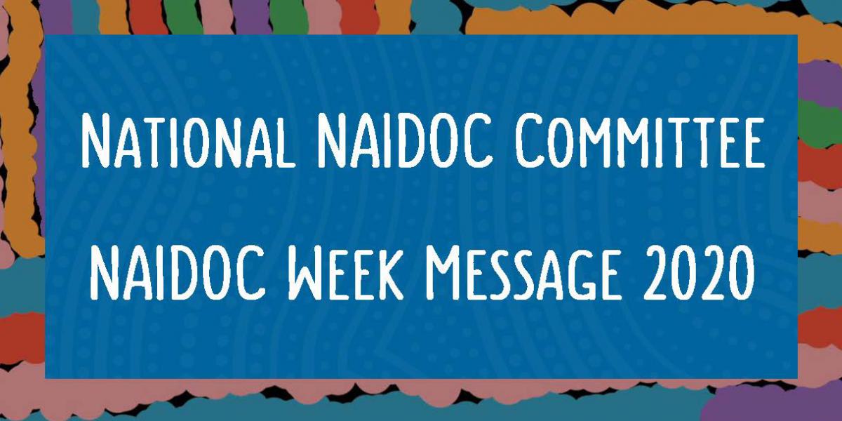 National NAIDOC Committee - NAIDOC Week Message 2020