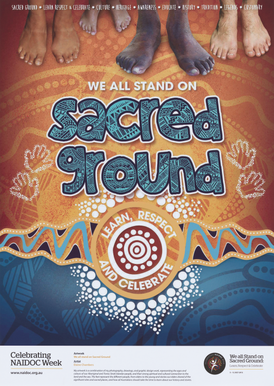 Text across the top - Sacred Ground, Learn Respect & Celebrate. Culture, Heritage, Awareness, Educate, History, Tradition, Legends, Customary. In the centre the text reads “We all stand on sacred ground, learn, respect and celebrate.”