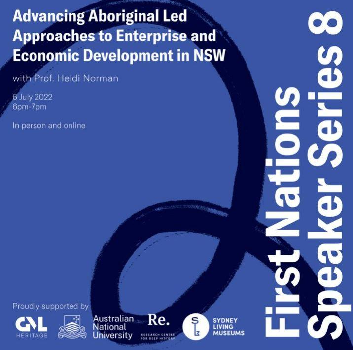 Advancing Aboriginal Led Approaches to Enterprise and Economic Development in NSW with Prof Heidi Norman.