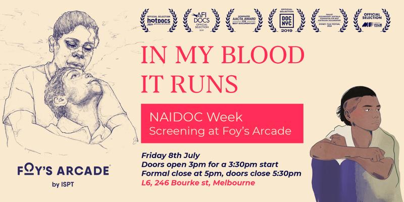 Join us at Foy’s Arcade on Friday 8th of July for a Screening of “In My Blood It Runs”.  Doors open at 3:00pm for a tour through Foy's Arcade, Level 6, 246 Bourke Street Melbourne. Movie starts at 3:30pm.