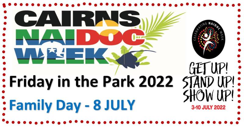 Cairns NAIDOC Friday in the Park 2022